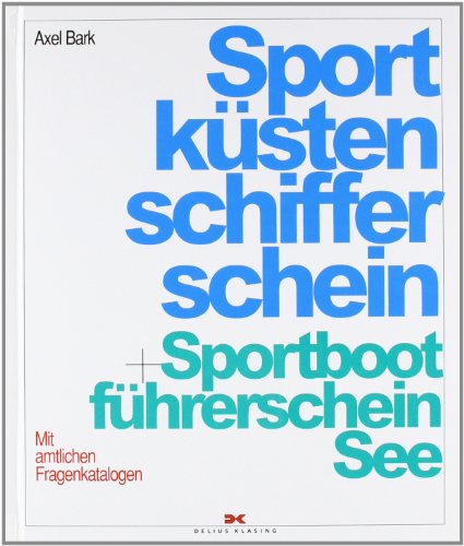 Sportküstenschifferschein + Sportbootführerschein See: Mit amtlichen Fragenkatalogen Sportküstenschifferschein + Sportbootführerschein See: Mit amtlichen Fragenkatalogen