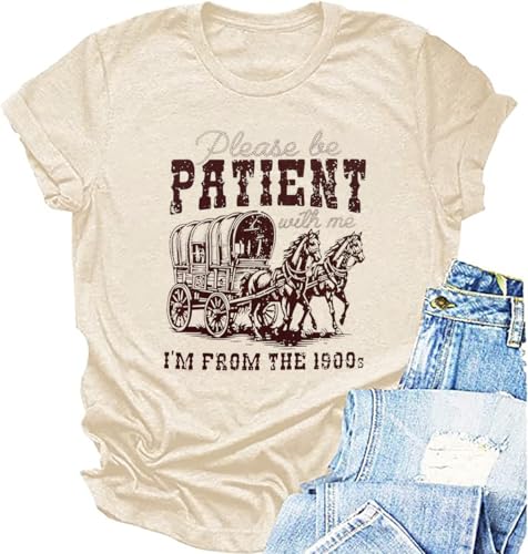 Women Please Be Patient with Me I'm from The 1900s Shirt Funny Vintage 1900s Graphic Tee 90s Country Shirts Top