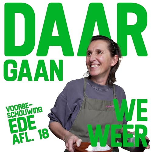 Daar Gaan We Weer Voorbeschouwing 18 - &lsquo;Over Ede in Arnhem&rsquo;