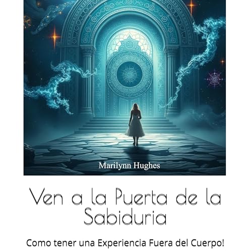 Ven a la Puerta de la Sabiduria: Como Tener una Experiencia Fuera del Cuerpo! [Come to Wisdom's Door: How to Have an Out-of-Body Experience!] (Spanish Edition) cover art