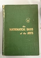 The Mathematical Basis of the Arts (Da Capo Press music reprint series) 0306707810 Book Cover