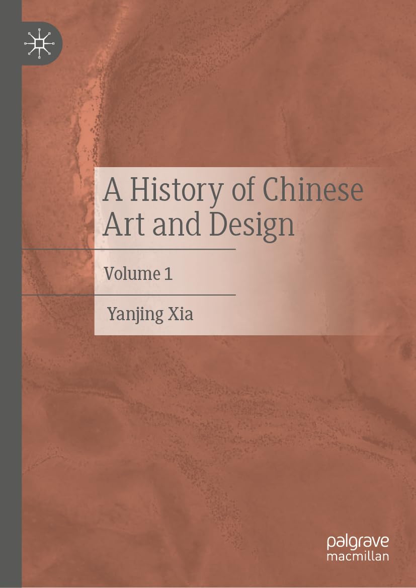 Histoire de l'art chinois et design volume 1 culture artisanat dynastie ancienne