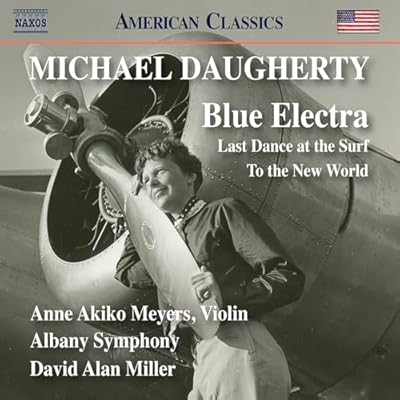Michael Daugherty: Blue Electra; Last Dance at the Surf; To the New World