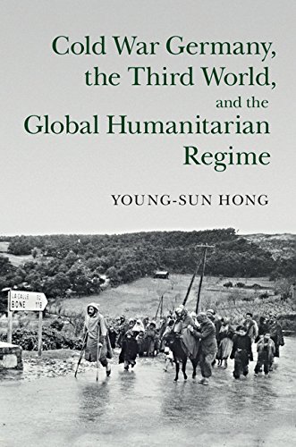 Cold War Germany, the Third World, and the Global Humanitarian Regime (Human Rights in History)