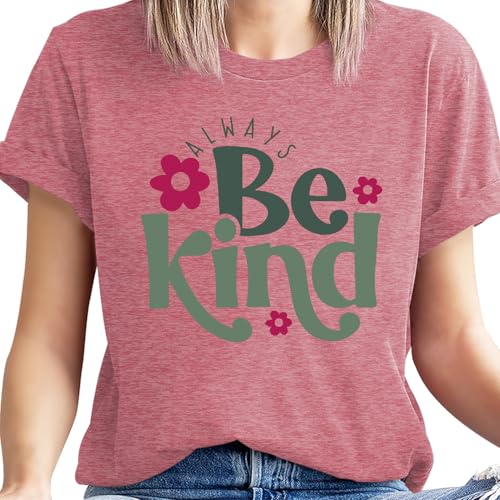 Image of Always Be Kind Shirt Kindness Shirt Be Kind Women T-Shirt Inspirational Quotes Tees Inspirational Tops