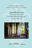 Impending Crises: Contemporary Fantastic Narratives Between Language, Image and Sound 3988580112 Book Cover