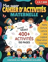 Mon super cahier d'activités maternelle: Plus de 400 exercices éducatifs et amusants pour enfants de 4 à 7 ans | Superbe cadeau pour anniversaire, ... filles et garçons 4-6 5-7 (French Edition) B0CSBK4T8B Book Cover