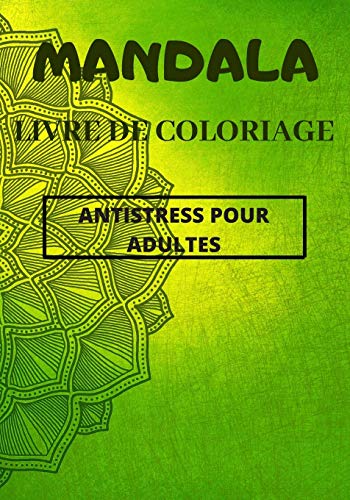 Mandala: Livre De Coloriage, Antistress Pour Adultes (French Edition)