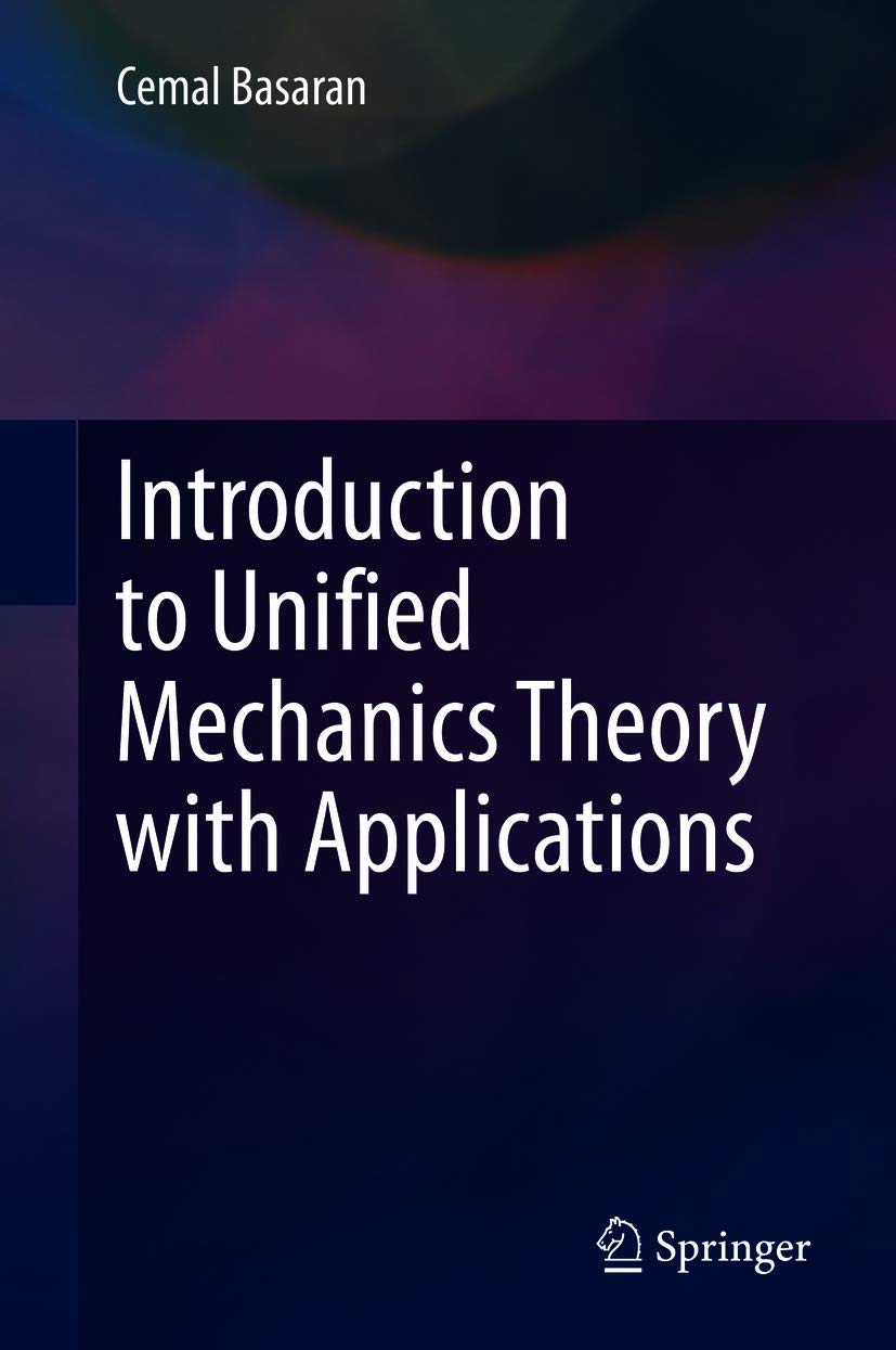 Introduction to Unified Mechanics Theory with Applications      1st ed. 2021 Edition, Kindle Edition