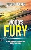 Wood's Fury: Action & Adventure in the Florida Keys (Mac Travis Adventure Thrillers Book 13)