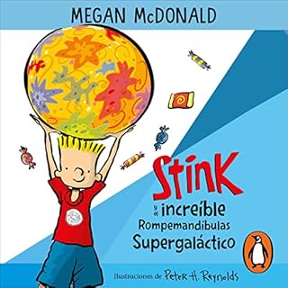 Stink y el increíble rompemandíbulas supergaláctico [Stink: The Incredible Super-Galactic Jawbreaker] Au