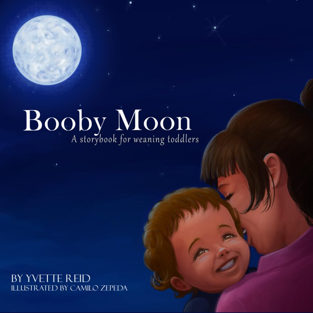 Booby Moon: A weaning book for toddlers.: A weaning book for toddlers. Creating magic, wonder and ritual for a more joyful experience for all Paperback – 12 July 2021