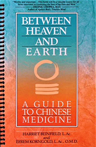 Between Heaven and Earth: A Guide to Chinese Medicine: Beinfield, Harriet, Korngold, Efrem