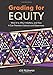 Grading for Equity: What It Is, Why It Matters, and How It Can Transform Schools and Classrooms