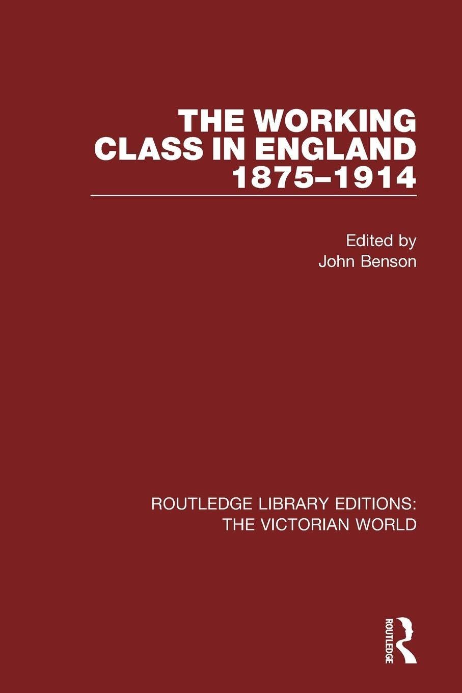 The Working Class in England 1875-1914 by John Benson - 9781138638594