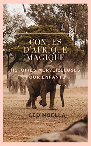 Contes d'Afrique Magique: Histoires Merveilleuses pour enfants