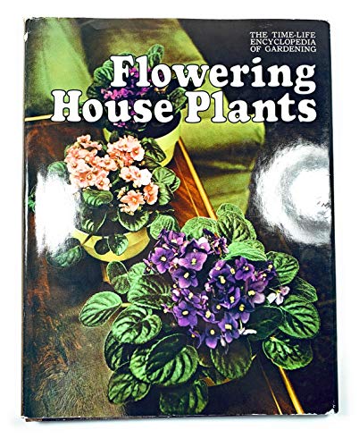 Flowering house plants (The Time-Life encyclope... 1841360074 Book Cover