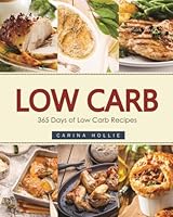 Low Carb: 365 Days of Low Carb Recipes 1539195384 Book Cover