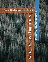 Nurturing Lychee Trees: Basic Hydration Handbook B0DDL5SYCW Book Cover