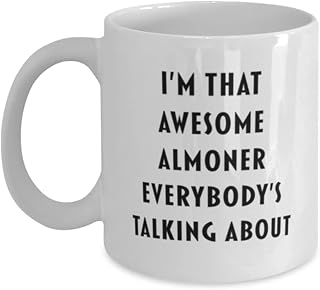 Coffee Mug - Almoner I'm That Awesome Almoner Funny White Ceramic Coffee Mug, Affordable Suitable Gift for Almoners, 11Oz