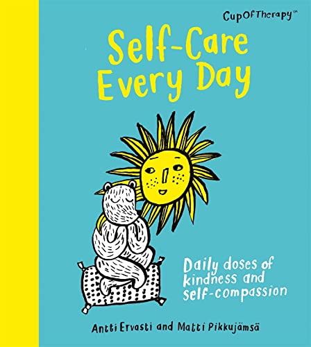 Self-Care Every Day: Daily Doses Of Kindness And Self-Compassion