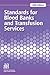 Standards for Blood Banks and Transfusion Services