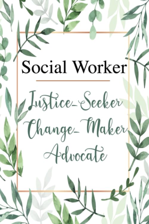 Social Worker Justice-Seeker Change Maker Advocate: Clinical supervision notebook/planner for social work supervisees or counselor trainees. 6x9-inch lined journal with writing prompts.