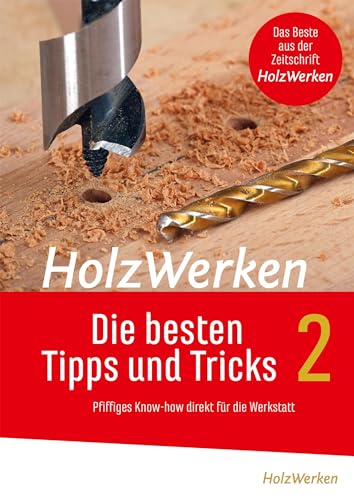 HolzWerken - Die besten Tipps und Tricks Band 2: Pfiffiges Know-how für die Werkstatt