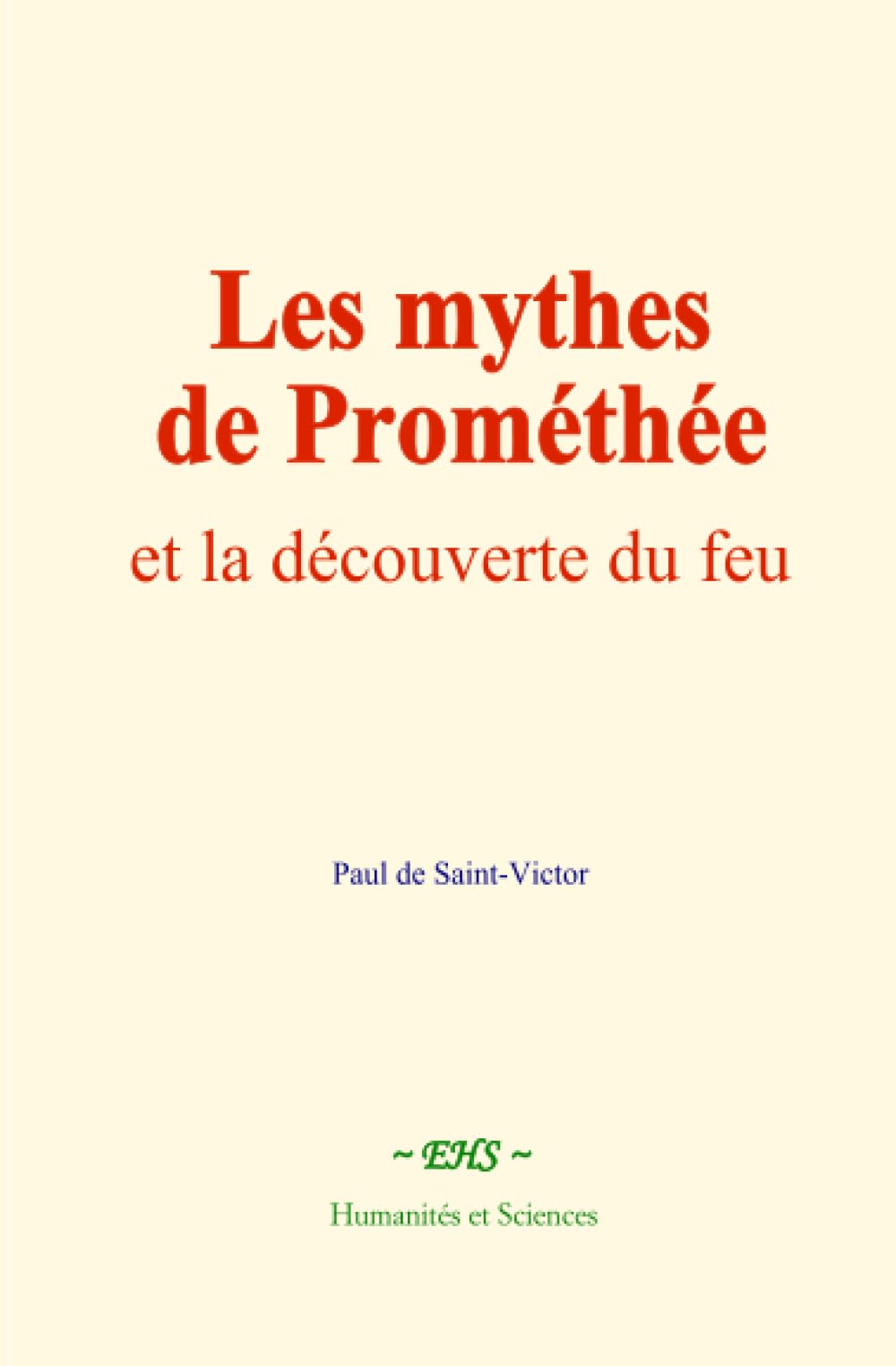 Les mythes de Prométhée: et la découverte du feu