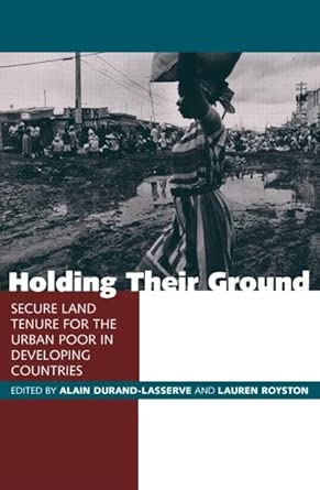 Holding Their Ground: Secure Land Tenure for the Urban Poor in Developing Countries book cover