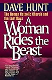 A Woman Rides the Beast: The Roman Catholic Church and the Last Days
