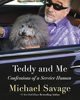 Teddy and Me: Confessions of a Service Human by [Michael Savage]