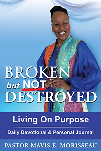 Broken but Not Destroyed: Living On Purpose Daily Devotional & Personal Journal (English Edition)