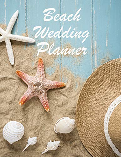 Beach Wedding Planner: Large Wedding Planning Notebook - Budget, Timeline, Checklists, Guest List, Table Seating & MORE! v3 (Wedding Planners and Organizers)