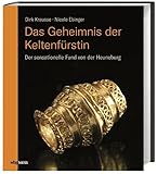  Das Geheimnis der Keltenfürstin. Der sensationelle Fund von der Heuneburg. Einblick in das Leben der Kelten in Deutschland & spannende Auswertung der archäologischen Funde. Preiswerte Sonderausgabe