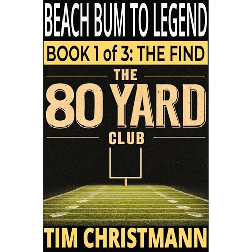 The 80-Yard Club: Book 1 of 3, The Find Audiolibro Por Tim Christmann arte de portada