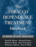 The Tobacco Dependence Treatment Handbook: A Guide to Best Practices