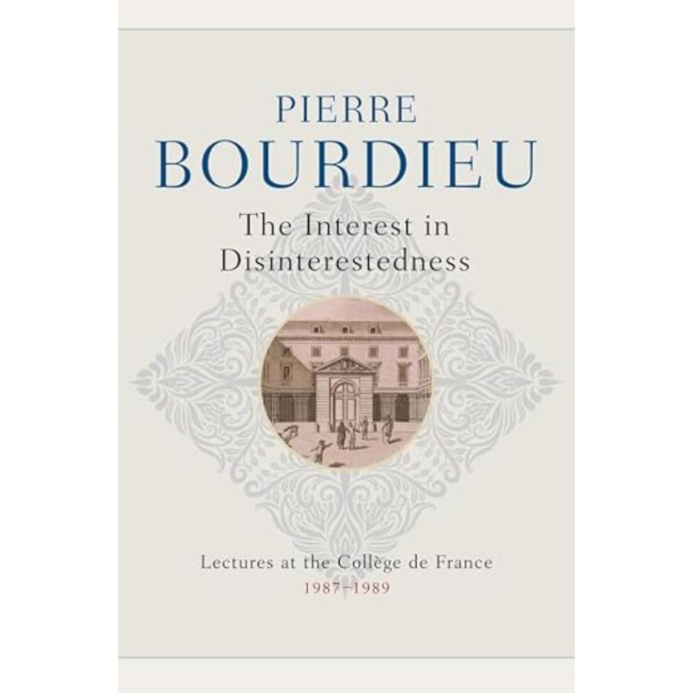 The Interest in Disinterestedness by Pierre Bourdieu, Peter C... - 9781509555116
