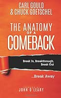 The Anatomy of a Comeback : Break in, Breakthrough, Break Out, Break Away 0692144145 Book Cover