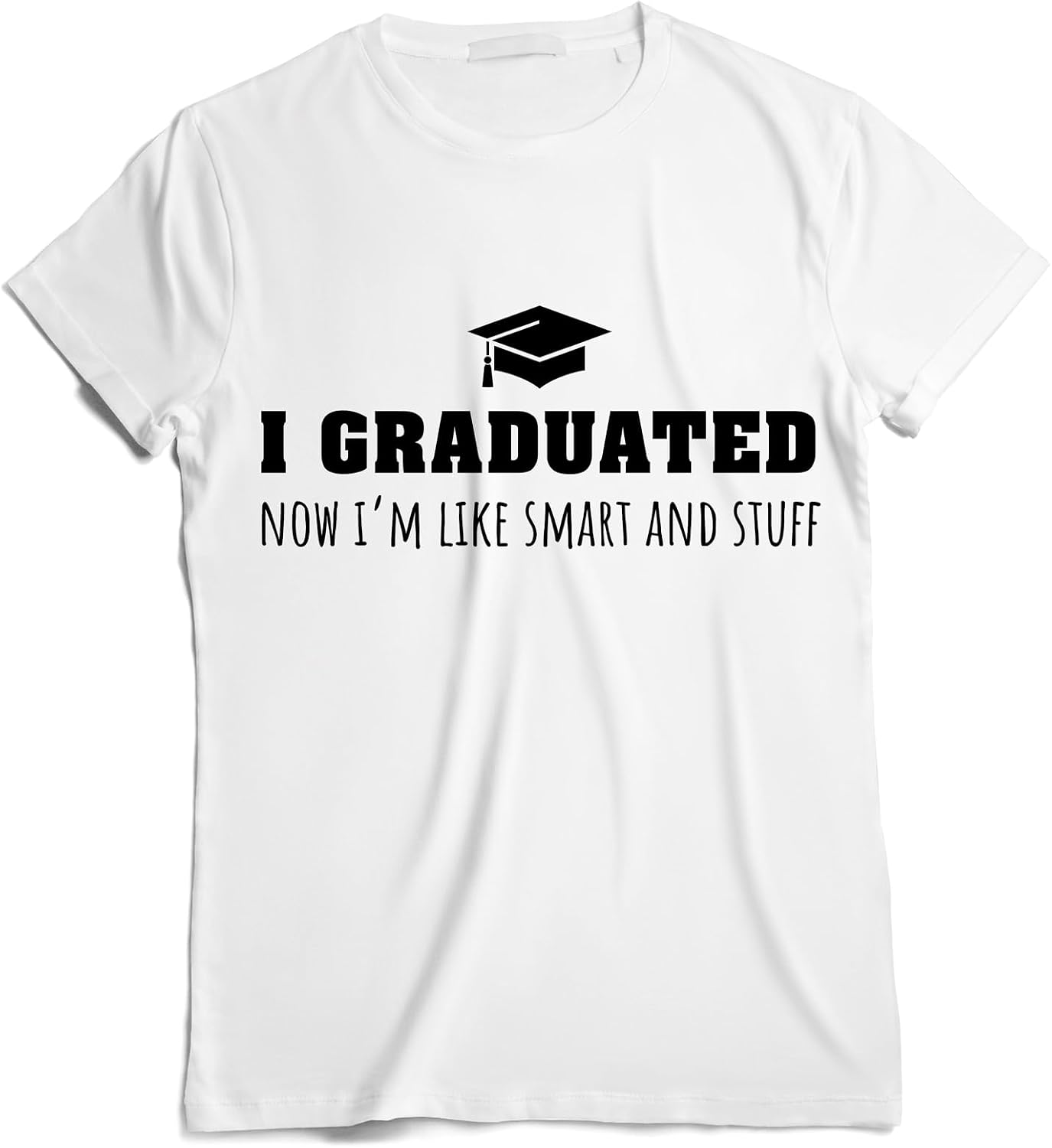 GotPrint Unisex I Graduated Now I'm Like Smart and Stuff Shirt Funny Grad, Graduation Gift Ideas for Men, Women T-Shirt