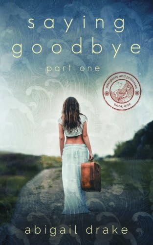 Saying Goodbye, Part One: Volume 1 (Passports and Promises) Paperback – 21 Aug. 2016