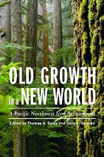 Old Growth in a New World: A Pacific Northwest Icon Reexamined