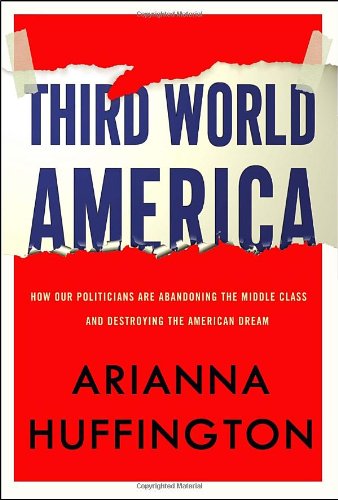 Buy Third World America: How Our Politicians Are Abandoning the Middle Class and Betraying the American Dream — BookShops.in