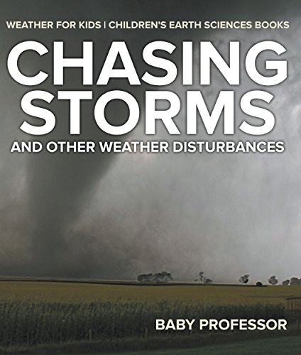 Chasing Storms and Other Weather Disturbances - Weather for Kids | Children's Earth Sciences Books