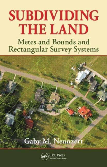 Subdividing the Land: Metes and Bounds and Rectangular Survey Systems      1st Edition