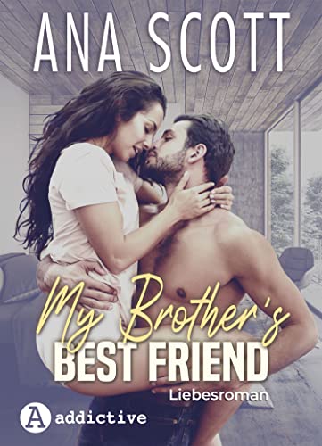 My Brother’s Best Friend: Liebesroman von [Ana Scott]