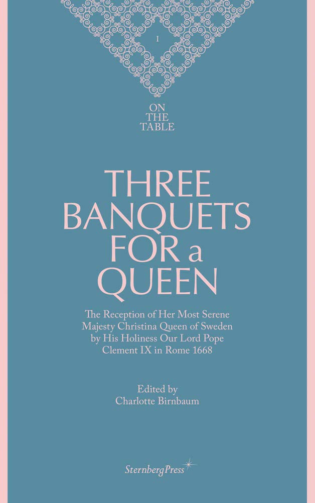 Three Banquets for a Queen (Sternberg Press / On the Table (1))
