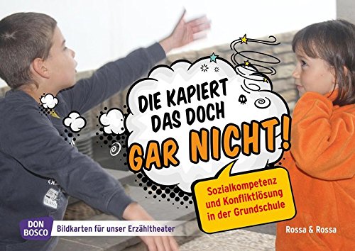 Die kapiert das doch gar nicht!: Sozialkompetenz und Konfliktlösung in der Grundschule (Sozialkompetenz und Konfliktlösung in der Grundschule. Bildkarten für unser Erzähltheater) Die kapiert das doch gar nicht!: Sozialkompetenz und Konfliktlösung in der Grundschule (Sozialkompetenz und Konfliktlösung in der Grundschule. Bildkarten für unser Erzähltheater)