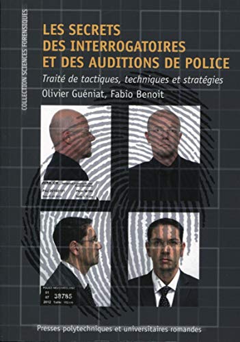 Télécharger Les secrets des interrogatoires et des auditions de police: Traité de tactiques, techniques et stra PDF Ebook En Ligne