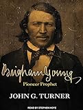 Brigham Young: Pioneer Prophet